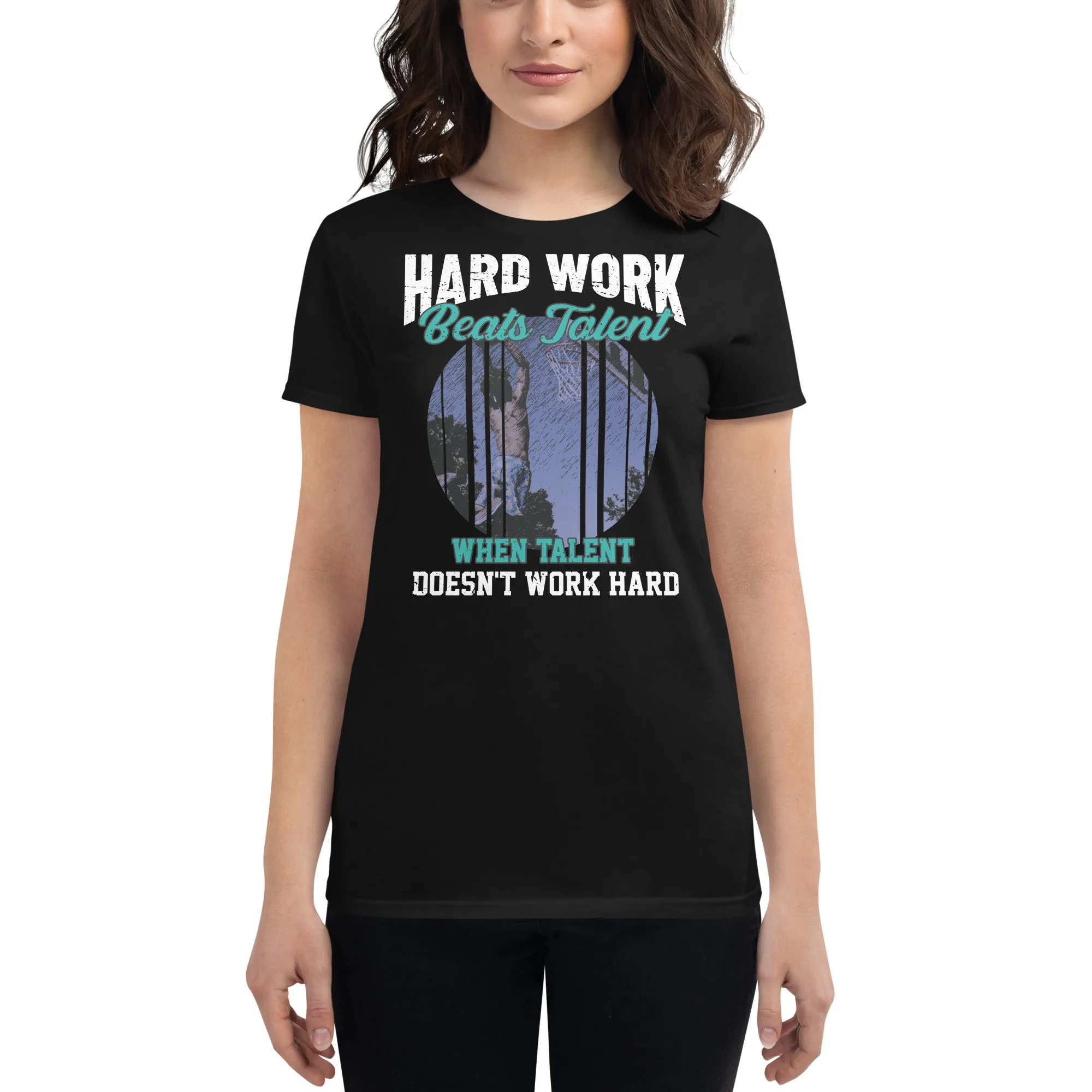Hard Work Beats Talent Basketball Women’s T-Shirt