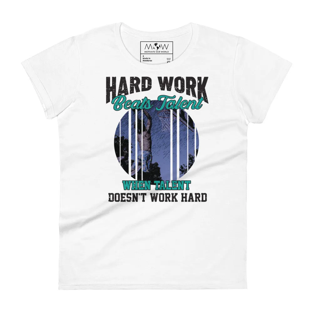 Hard Work Beats Talent Basketball Women’s T-Shirt