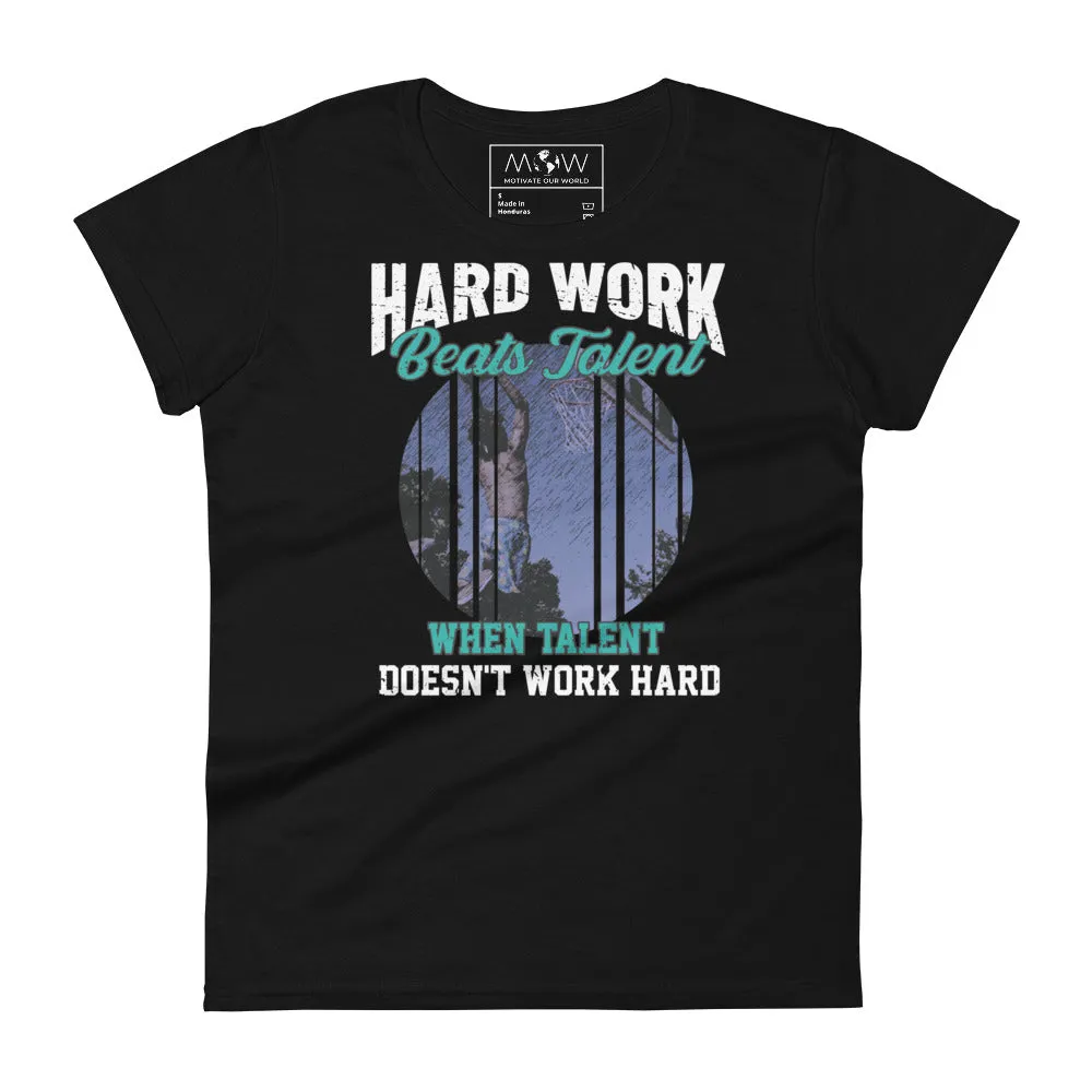 Hard Work Beats Talent Basketball Women’s T-Shirt