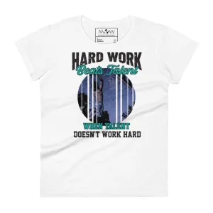 Hard Work Beats Talent Basketball Women’s T-Shirt