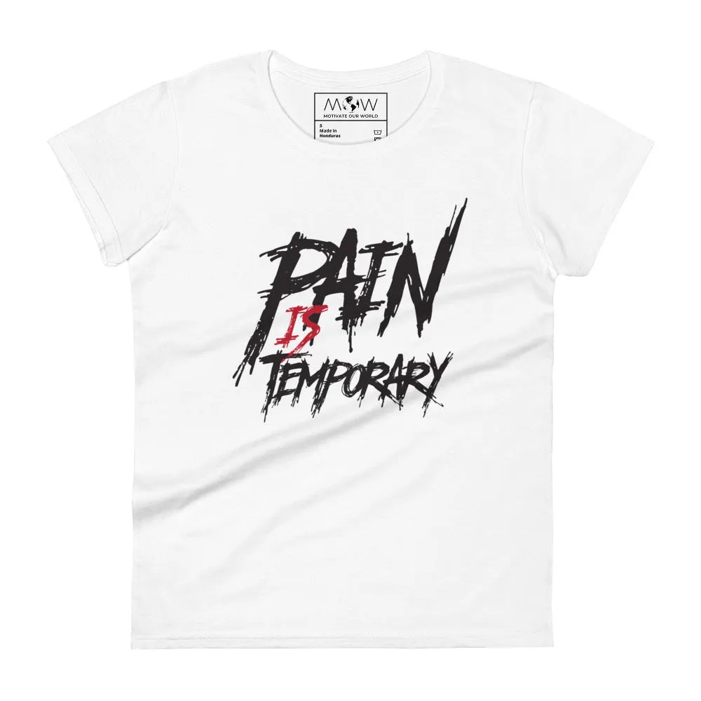Pain Is Temporary II Women’s T-Shirt