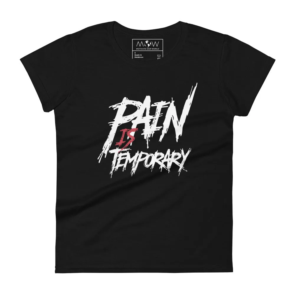 Pain Is Temporary II Women’s T-Shirt