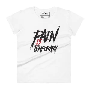 Pain Is Temporary II Women’s T-Shirt