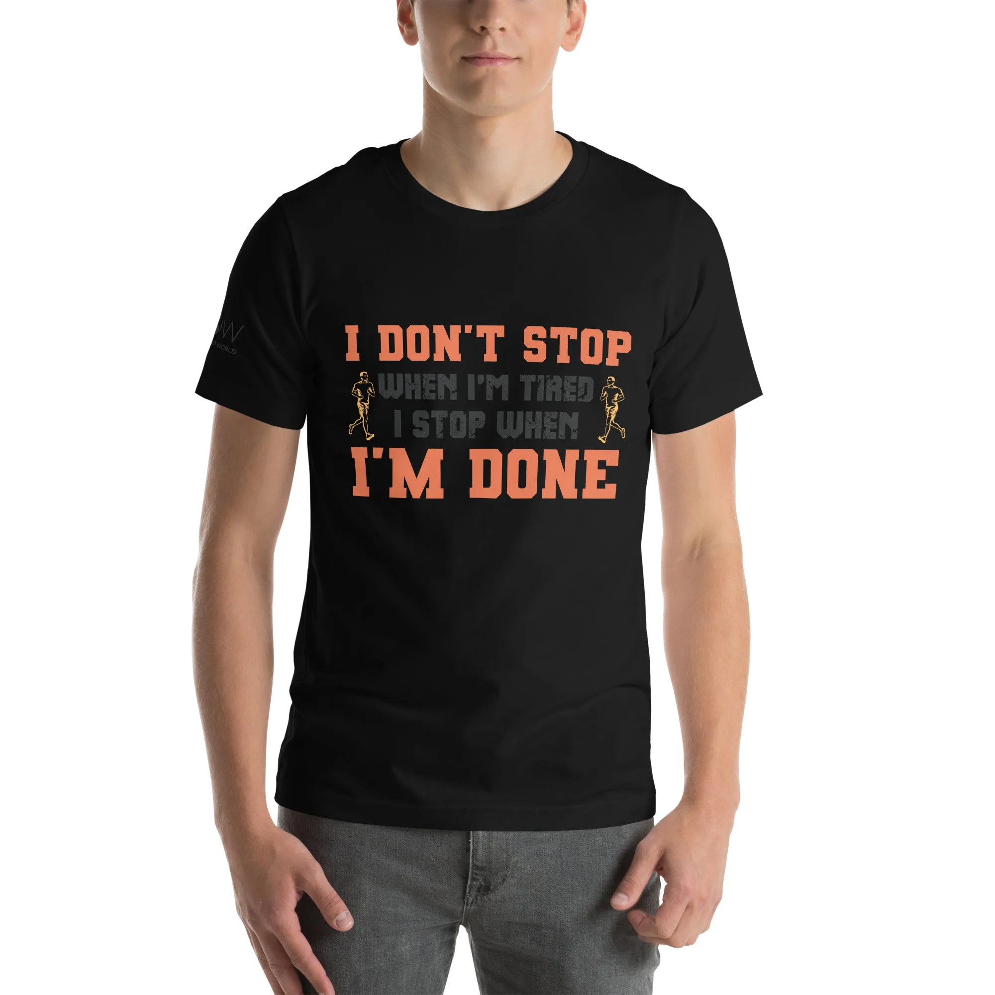 "I Don't Stop When I'm Tired, I Stop When I'm Done" Men's T-Shirt