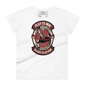 "Play to Win: Go Hard or Go Home" Soccer Women’s T-Shirt